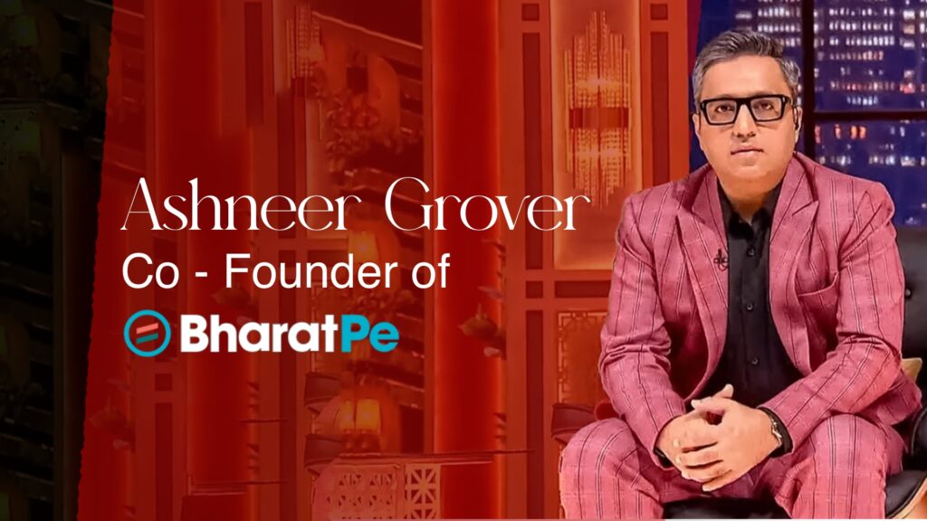 Ashneer Grover - The StartUP Facts